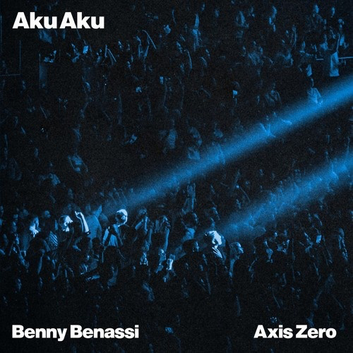 Benny Benassi - 'Aku Aku' feat. Axis Zero